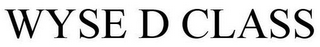 WYSE D CLASS