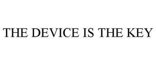 THE DEVICE IS THE KEY