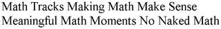 Math Tracks Making Math Make Sense Meaningful Math Moments No Naked Math