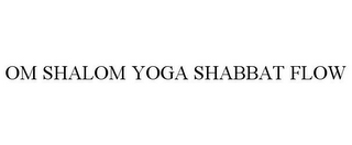 OM SHALOM YOGA SHABBAT FLOW