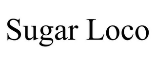 SUGAR LOCO