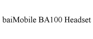 BAIMOBILE BA100 HEADSET