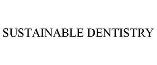 SUSTAINABLE DENTISTRY