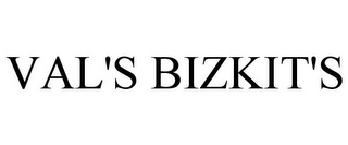 VAL'S BIZKIT'S