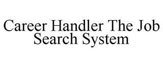 CAREER HANDLER THE JOB SEARCH SYSTEM