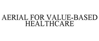 AERIAL FOR VALUE-BASED HEALTHCARE