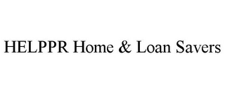 HELPPR HOME & LOAN SAVERS