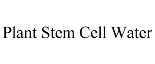 PLANT STEM CELL WATER