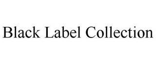 BLACK LABEL COLLECTION