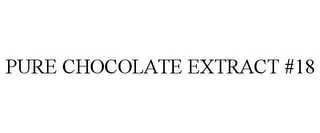 PURE CHOCOLATE EXTRACT #18