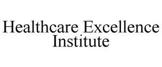 HEALTHCARE EXCELLENCE INSTITUTE