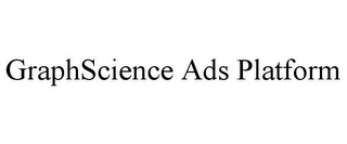 GRAPHSCIENCE ADS PLATFORM