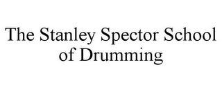 THE STANLEY SPECTOR SCHOOL OF DRUMMING