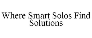 WHERE SMART SOLOS FIND SOLUTIONS