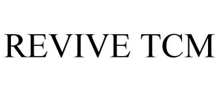 REVIVE TCM