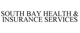 SOUTH BAY HEALTH & INSURANCE SERVICES