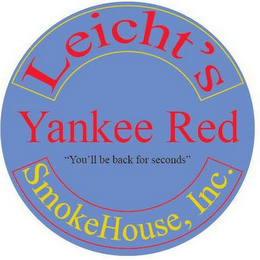 LEICHT'S YANKEE RED "YOU'LL BE BACK FOR SECONDS" SMOKEHOUSE, INC.