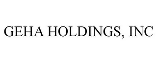 GEHA HOLDINGS, INC