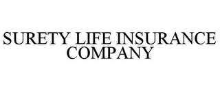 SURETY LIFE INSURANCE COMPANY