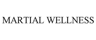 MARTIAL WELLNESS