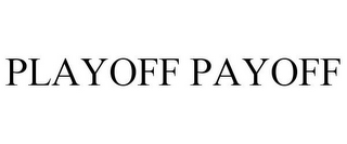 PLAYOFF PAYOFF