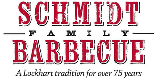 SCHMIDT FAMILY BARBECUE A LOCKHART TRADITION FOR OVER 75 YEARS