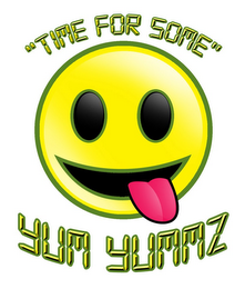 "TIME FOR SOME" YUM YUMMZ