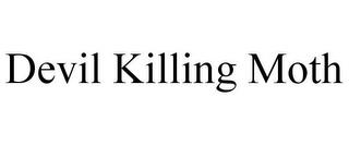 DEVIL KILLING MOTH