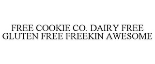 FREE COOKIE CO. DAIRY FREE GLUTEN FREE FREEKIN AWESOME