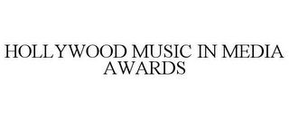 HOLLYWOOD MUSIC IN MEDIA AWARDS