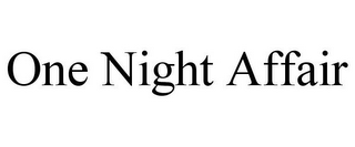 ONE NIGHT AFFAIR