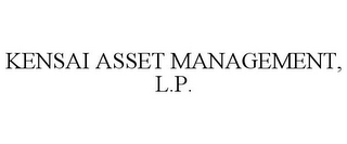 KENSAI ASSET MANAGEMENT, L.P.