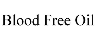 BLOOD FREE OIL