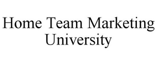 HOME TEAM MARKETING UNIVERSITY