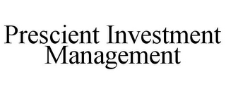 PRESCIENT INVESTMENT MANAGEMENT