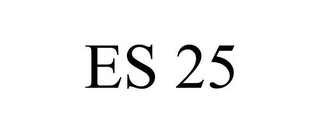 ES 25