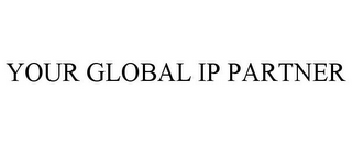 YOUR GLOBAL IP PARTNER