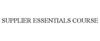 SUPPLIER ESSENTIALS COURSE