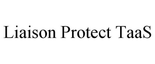 LIAISON PROTECT TAAS