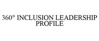 360° INCLUSION LEADERSHIP PROFILE