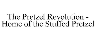 THE PRETZEL REVOLUTION - HOME OF THE STUFFED PRETZEL