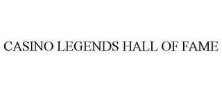 CASINO LEGENDS HALL OF FAME