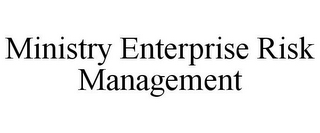 MINISTRY ENTERPRISE RISK MANAGEMENT