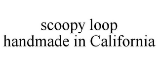 SCOOPY LOOP HANDMADE IN CALIFORNIA