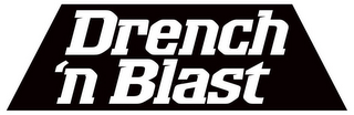 DRENCH N BLAST