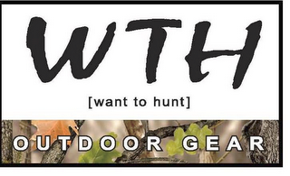 WTH [WANT TO HUNT] OUTDOOR GEAR