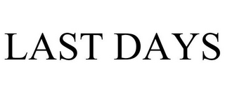 LAST DAYS