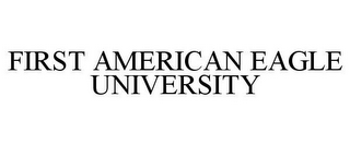 FIRST AMERICAN EAGLE UNIVERSITY