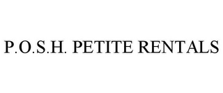 P.O.S.H. PETITE RENTALS