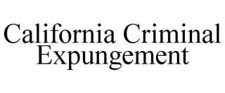 CALIFORNIA CRIMINAL EXPUNGEMENT